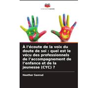 À l'écoute de la voix du doute de soi: quel est le vécu des professionnels de l'accompagnement de l'enfance et de la jeunesse (CYC) ?