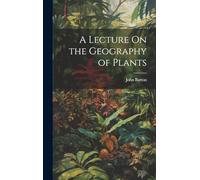 A Lecture On the Geography of Plants