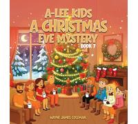 A-Lee Kids: A CHRISTMAS EVE MYSTERY Book 7 of 7 (The A-Lee Kids)