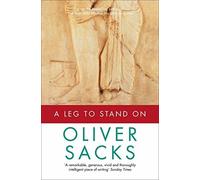 A Leg to Stand On by Oliver Sacks (2012-07-05)