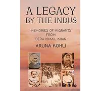 A Legacy by the Indus: Memories of Migrants from Dera Ismail Khan