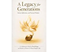 A Legacy for Generations: Stories, Reflections, and Practical Wisdom
