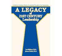 A Legacy of 21st Century Leadership: A Guide for Creating a Climate of Leadership Throughout Your Organization
