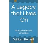 A Legacy that Lives On: From Generation To Generation