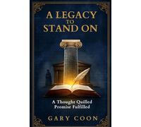A Legacy To Stand On: A Thought Quilled Promise Fulfilled