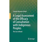 A Legal Assessment of the Efficacy of Consultation with Indigenous Peoples: The Case of Brazil