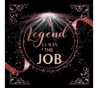 A Legend Leaves the Job: The Ultimate Farewell Party Guestbook for Colleagues & Coworkers - Rose Gold Softcover Edition: Perfect for Retirement, Job Changes, and Goodbyes