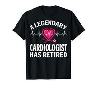 A Legendary Cardiologist Has Retired - Cardiology Retirement T-Shirt