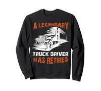 A Legendary Truck Driver Has Retired Retirement Trucker Sweatshirt