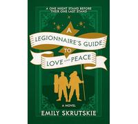 A Legionnaire's Guide to Love and Peace: A Novel