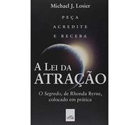 A Lei da Atracao. O Segredo de Rhonda Byrne Colocado em Pratica (Em Portugues do Brasil)