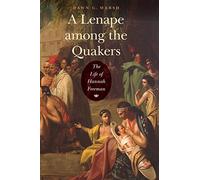 A Lenape among the Quakers: The Life of Hannah Freeman