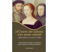 À l'encre des silences d'un amour interdit: Lettres fictives à la cour de France