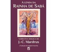 A Lenda da Rainha de Sabá: Narrativa Mágica de J.-C. Mardrus
