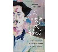 A Length of Road: Finding Myself in the Footsteps of John Clare: A John Murray Original