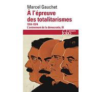 A L'EPREUVE DES TOTALITARISMES, 1914-1974: 1914-1974) (FOLIO ESSAIS)