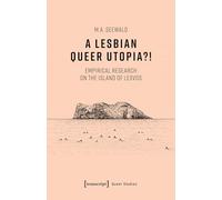 A Lesbian Queer Utopia?!: An Empirical Research on the Island of Lesvos (Queer Studies)