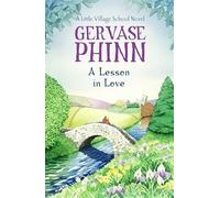 A Lesson In Love: A Little Village School Novel (Book 4)