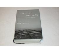 A Lethal Obsession: Anti-Semitism from Antiquity to the Global Jihad