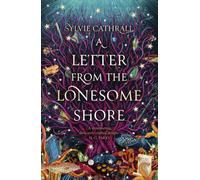 A Letter from the Lonesome Shore : the enchanting and heart-warming magical academia romance!