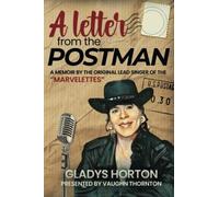 A Letter From the Postman: A Memoir of the Original Lead Singer of the "Marvelettes"