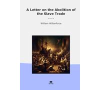 A Letter on the Abolition of the Slave Trade (Classic Books)