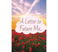 A Letter to Future Me...: Letter for Future Self, For All Ages, Record memories and events, 24 Pages