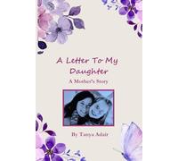 A Letter to My Daughter: A Mother's Story