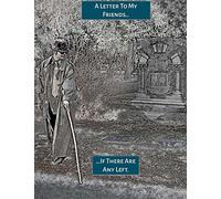 A letter to my friends, if there are any left