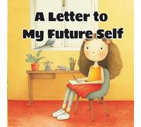 給未來自己的信 A letter to My Future Self: Finding Joy in Every Step of Growing Up
