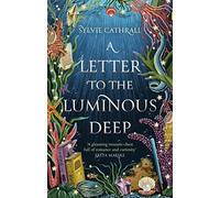A Letter to the Luminous Deep: (The Sunken Archive)