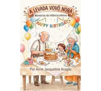 A LEVADA VOVÓ NORA: MEMÓRIAS DE INFÂNCIA AFETIVA