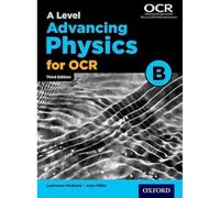 A Level Advancing Physics for OCR Student Book (OCR B) (Ocr a Level Physics)