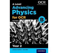 A Level Advancing Physics for OCR B: Year 2 (Advancing Physics Second Edition)