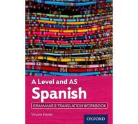 A Level and AS Spanish Grammar & Translation Workbook by Everett & Vincent