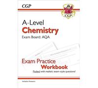 A-Level Chemistry: AQA Year 1 & 2 Exam Practice Workbook - includes Answers: (CGP AQA A-Level Chemistry)