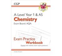 A-Level Chemistry: AQA Year 1 & AS Exam Practice Workbook - includes Answers: for the 2027 and 2028 exams (CGP AQA A-Level Chemistry)
