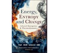 A-Level Chemistry: Energy, Entropy and Change: Complete Energetics and Thermodynamics Revision Guide with Worked Examples, Exam Questions and Full ... and CIE (A-Level Chemistry Mastery Series)