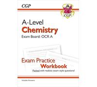 A-Level Chemistry: OCR A Year 1 & 2 Exam Practice Workbook - includes Answers: (CGP OCR A A-Level Chemistry)