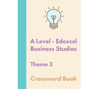 A Level - Edexcel Business Studies Crossword Book - Theme 3:Business Decisions & Strategy: Building Confidence with Business Terms for A Level Study (Business Studies Puzzles)
