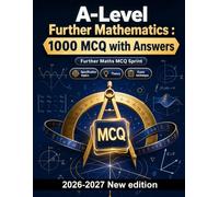 A-Level Further Mathematics : 1000 MCQ with Answers: Complex numbers, matrices, hyperbolic functions, vector geometry & calculus - essential revision for advanced study