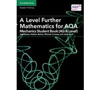 A Level Further Mathematics for AQA Mechanics Student Book (AS/A Level)