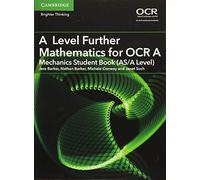 A Level Further Mathematics for OCR A Mechanics Student Book (AS/A Level): (AS/A Level Further Mathematics OCR)