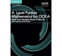 A Level Further Mathematics for OCR A Pure Core Student Book 2 (Year 2)