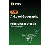A-Level Geography OCR Paper 2 Case Studies Complete Revision: Component 2 revision