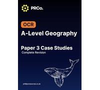 A-Level Geography OCR Paper 3 Case Studies Complete Revision: Component 3 revision