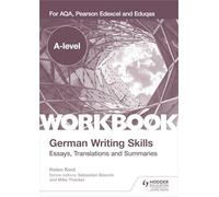 A-level German Writing Skills: Essays, Translations & Summaries for AQA, Pearson Edexcel & Eduqas