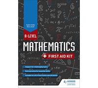 A Level Mathematics: First Aid Kit