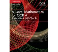 A Level Mathematics for OCR Student Book 1 (AS/Year 1)