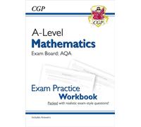 A-Level Maths AQA Exam Practice Workbook (includes Answers)